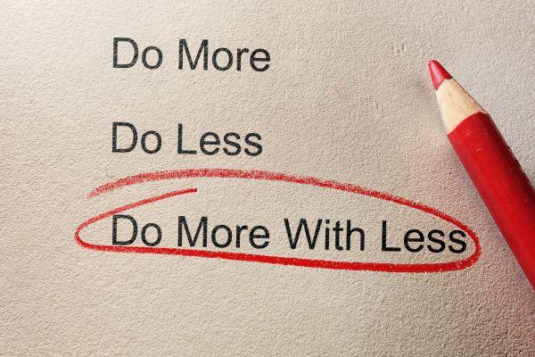 do more with less